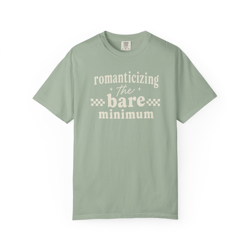 Romanticizing The Bare Minimum T-shirt