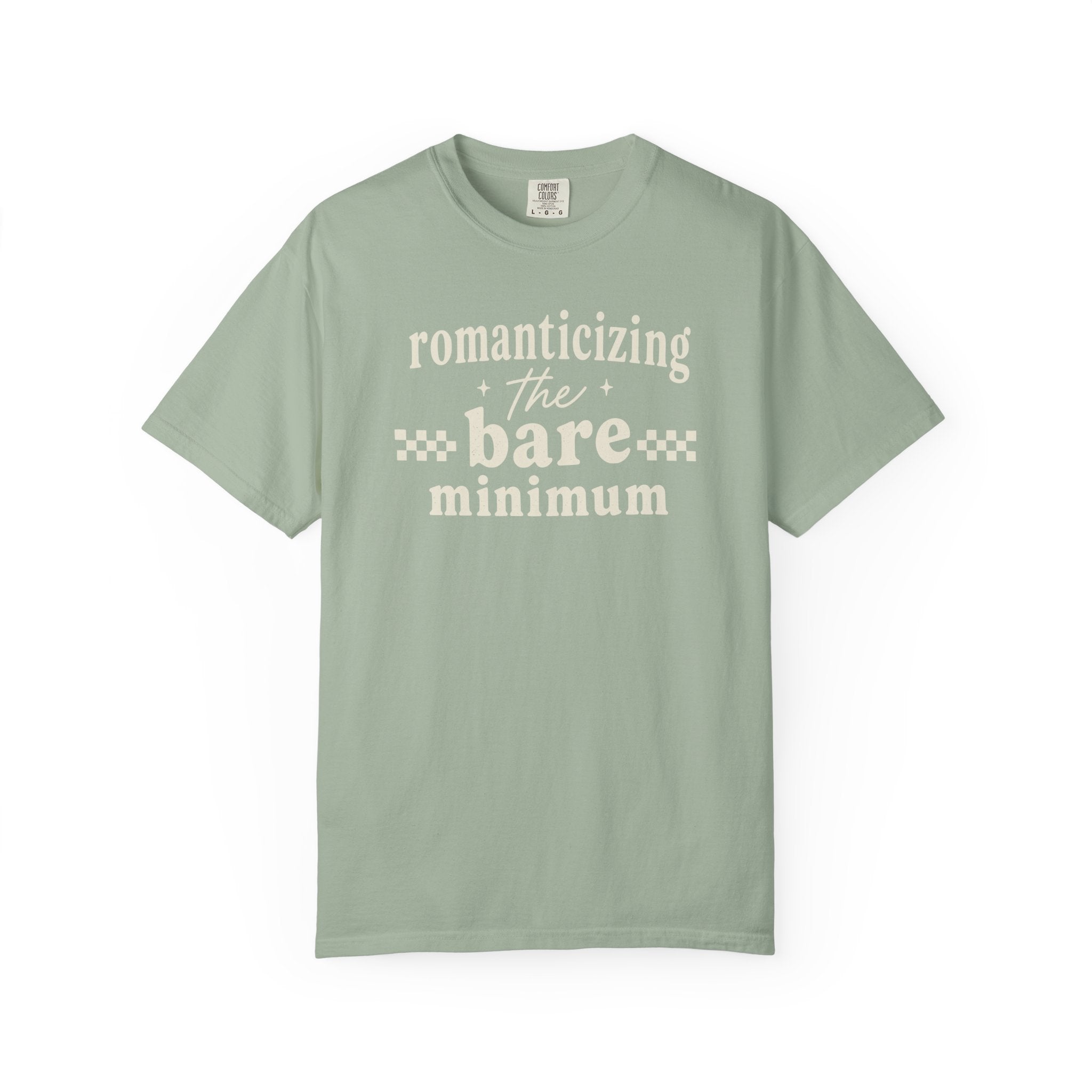 Romanticizing The Bare Minimum T-shirt