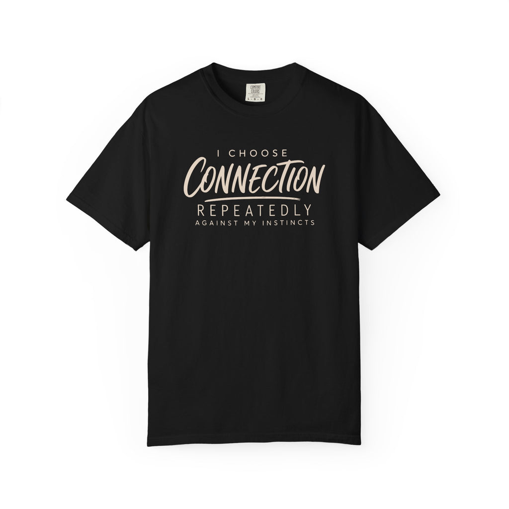 I Choose Connection Repeatedly T-shirt