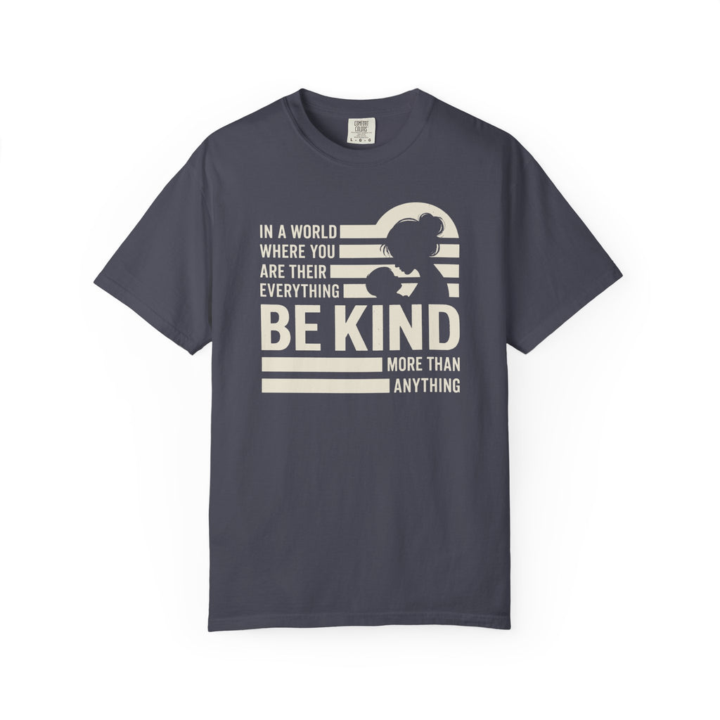 Be Kind More Than Anything T-shirt