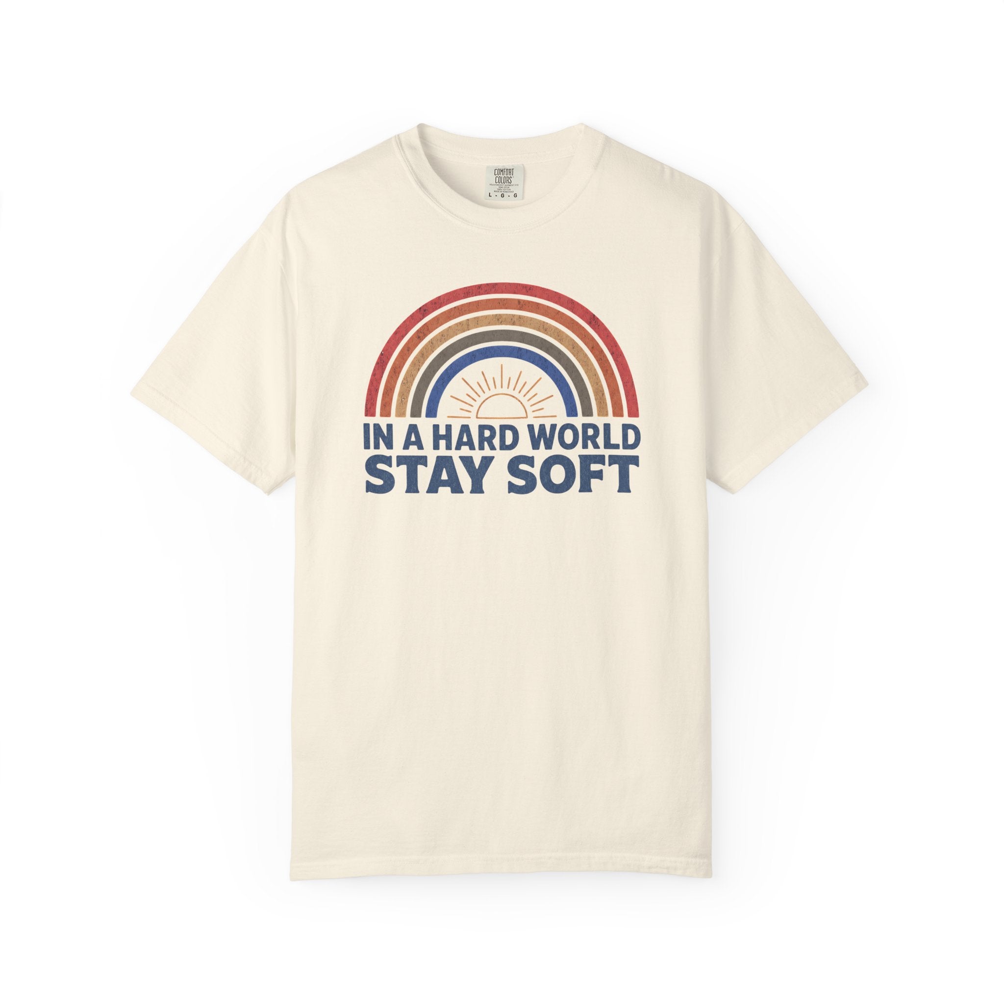 In A Hard World Stay Soft T-shirt