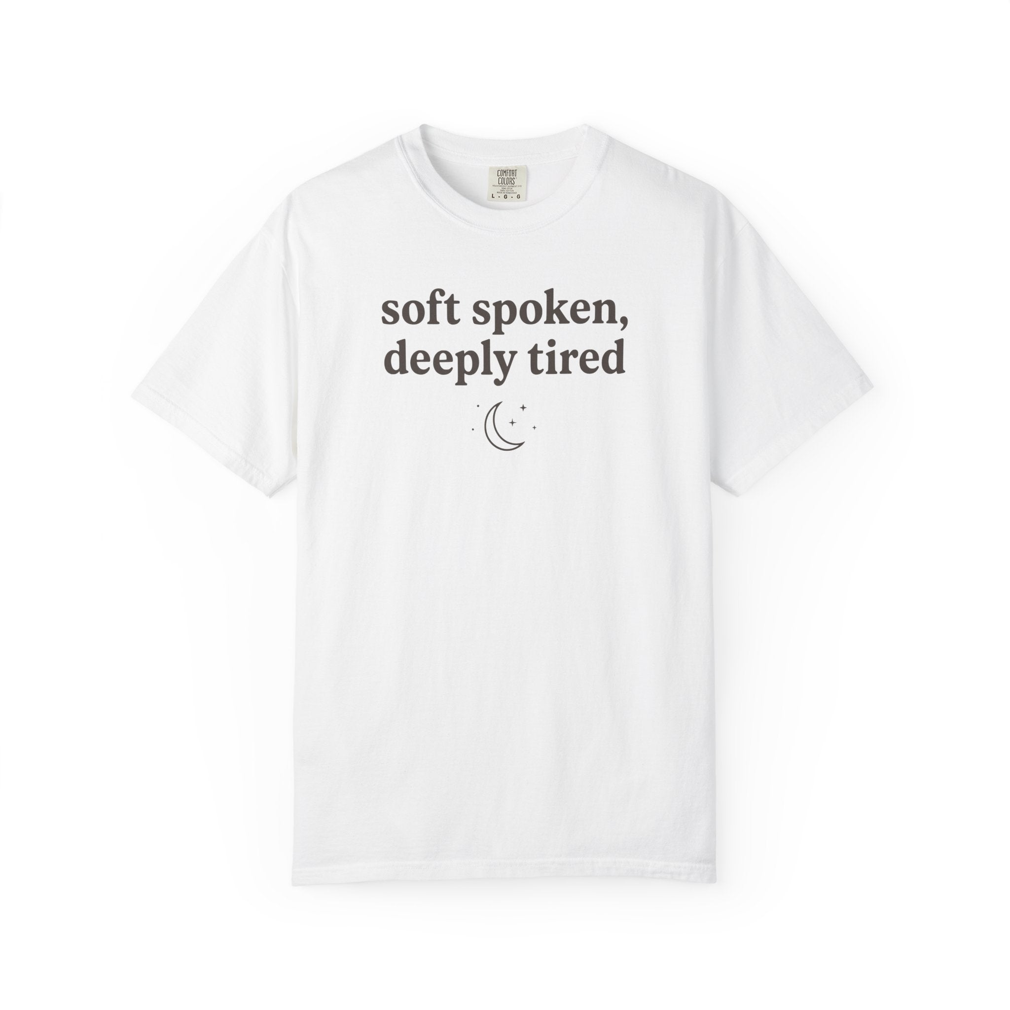 Soft Spoken Deeply Tired T-shirt