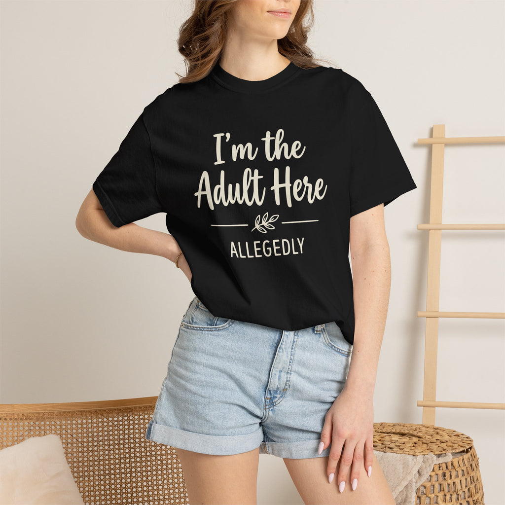 I'm The Adult Here Allegedly T-shirt