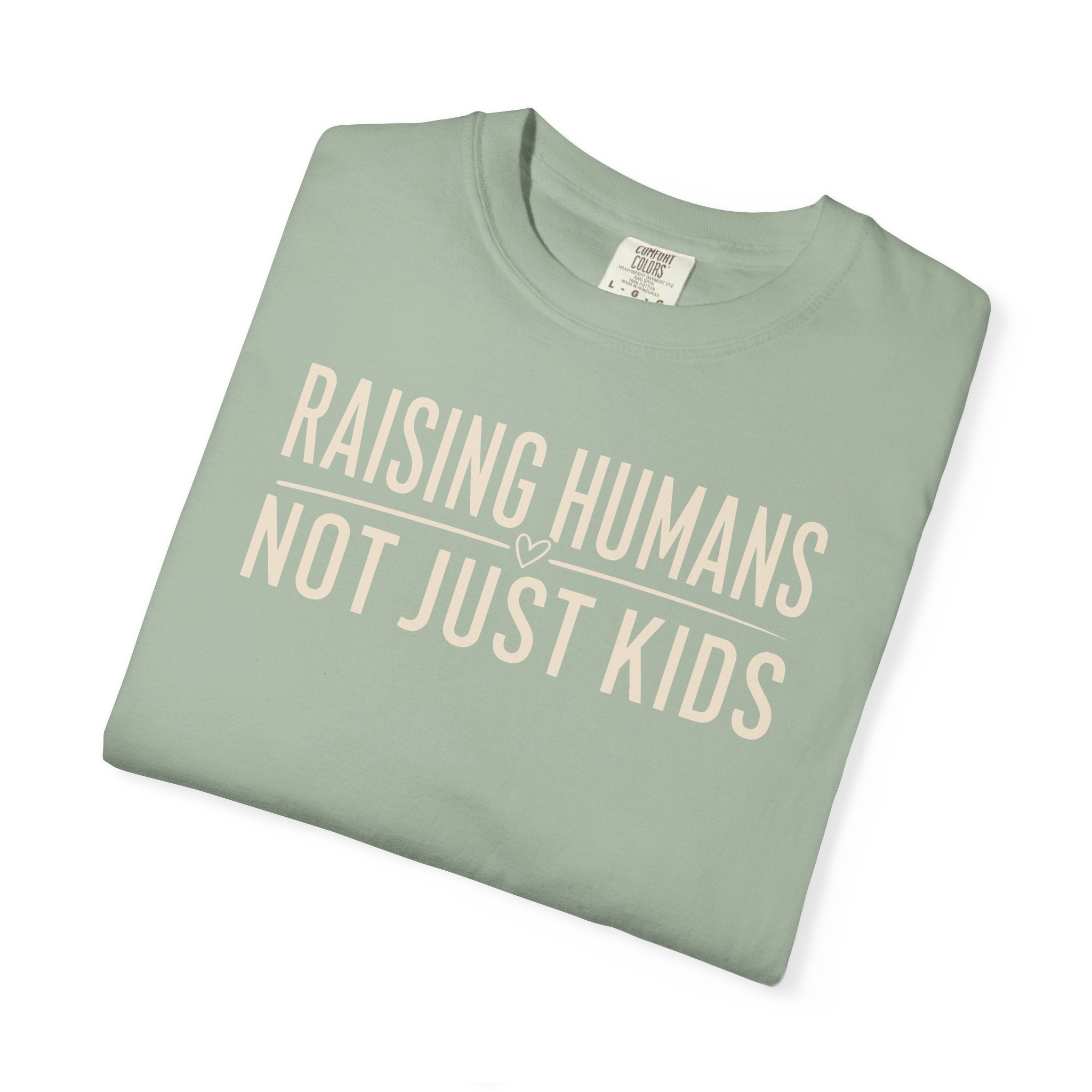 Raising Humans Not Just Kids T-shirt