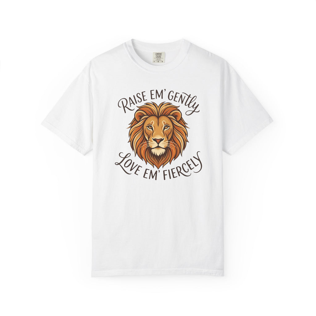 Raise Em Gently Love Em Fiercely T-shirt