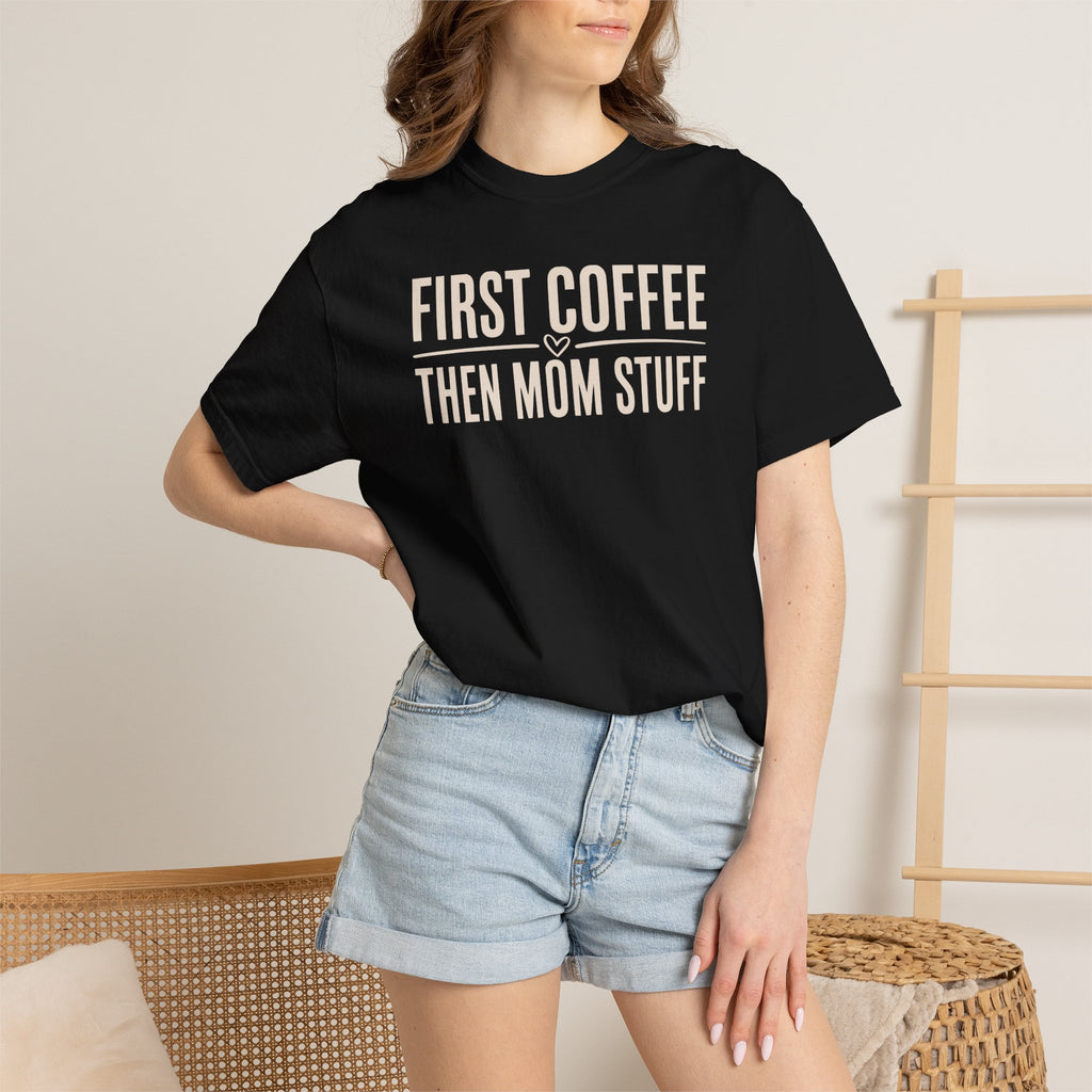 First Coffee Then Mom Stuff T-shirt