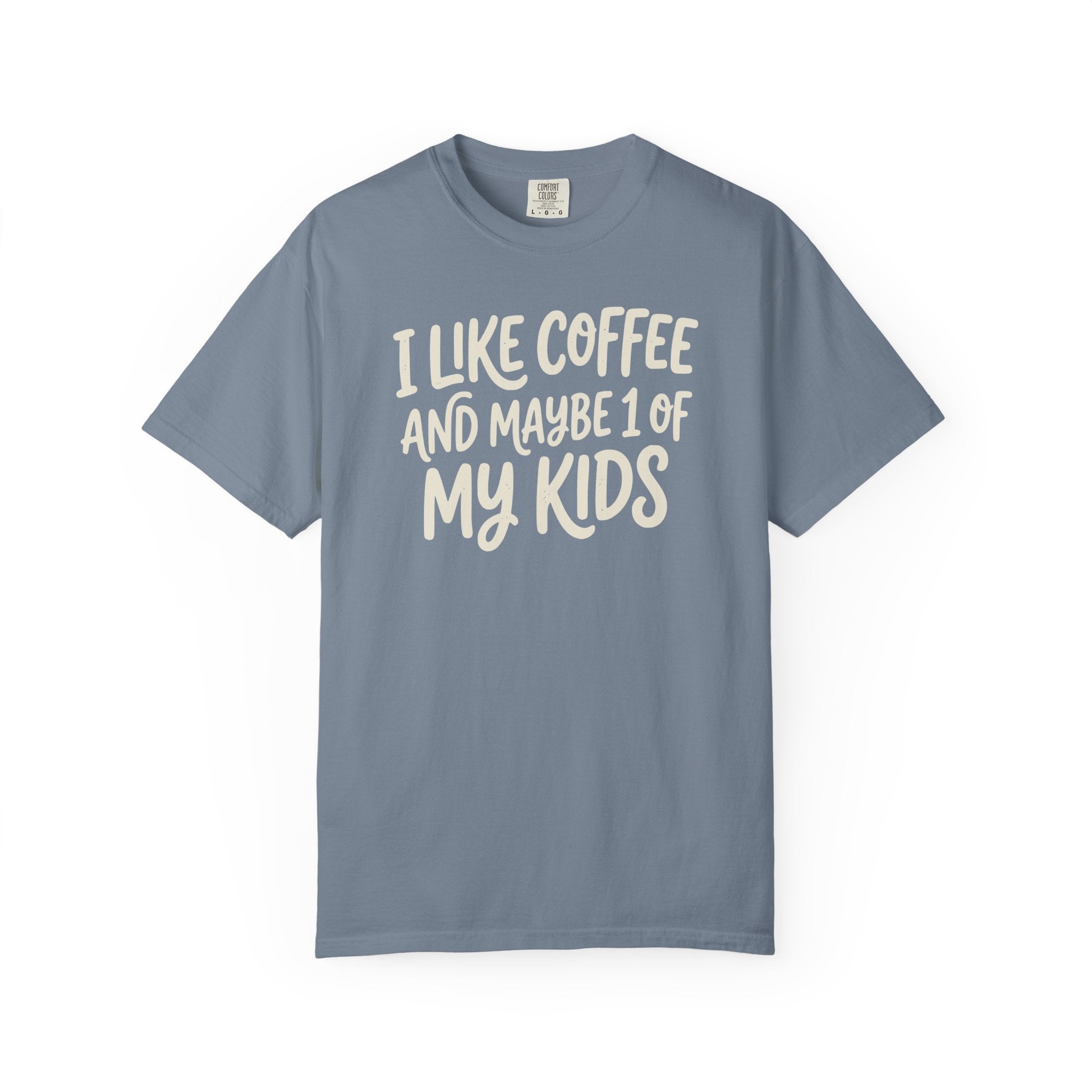 I Like Coffee And Maybe 1 Of My Kids T-shirt