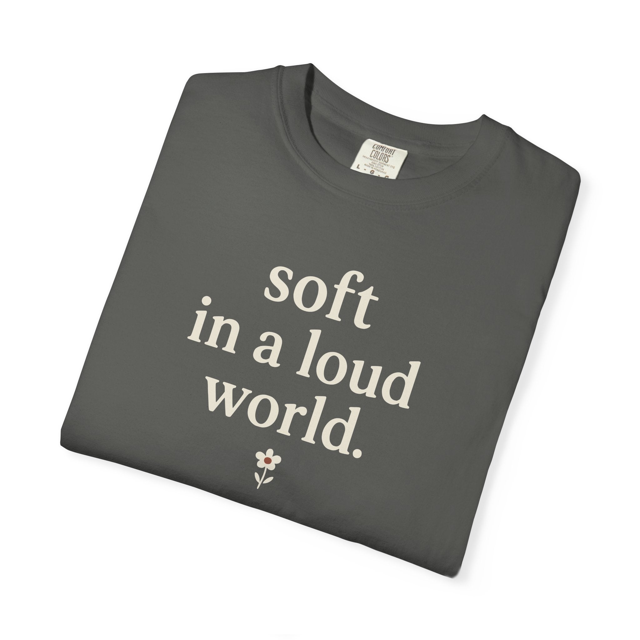 Soft In A Loud World T-shirt