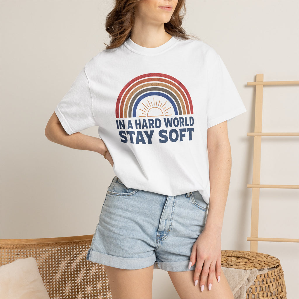 In A Hard World Stay Soft T-shirt