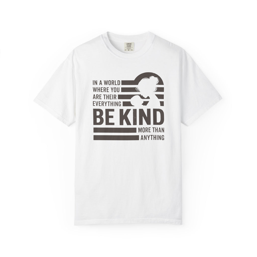 Be Kind More Than Anything T-shirt