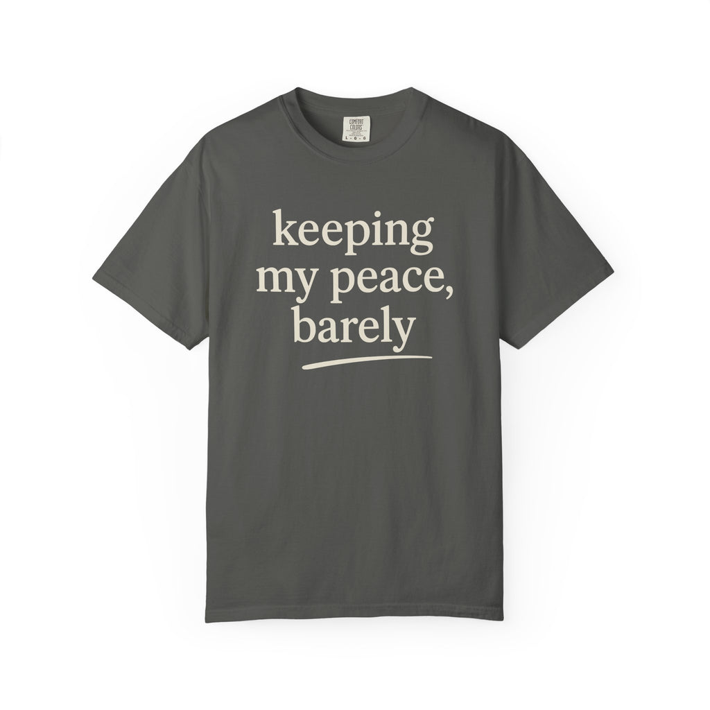 Keeping My Peace Barely T-shirt