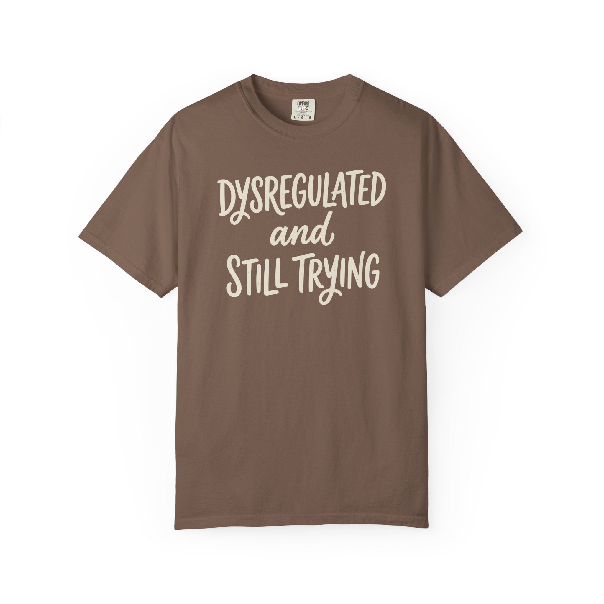 Dysregulated And Still Trying T-shirt