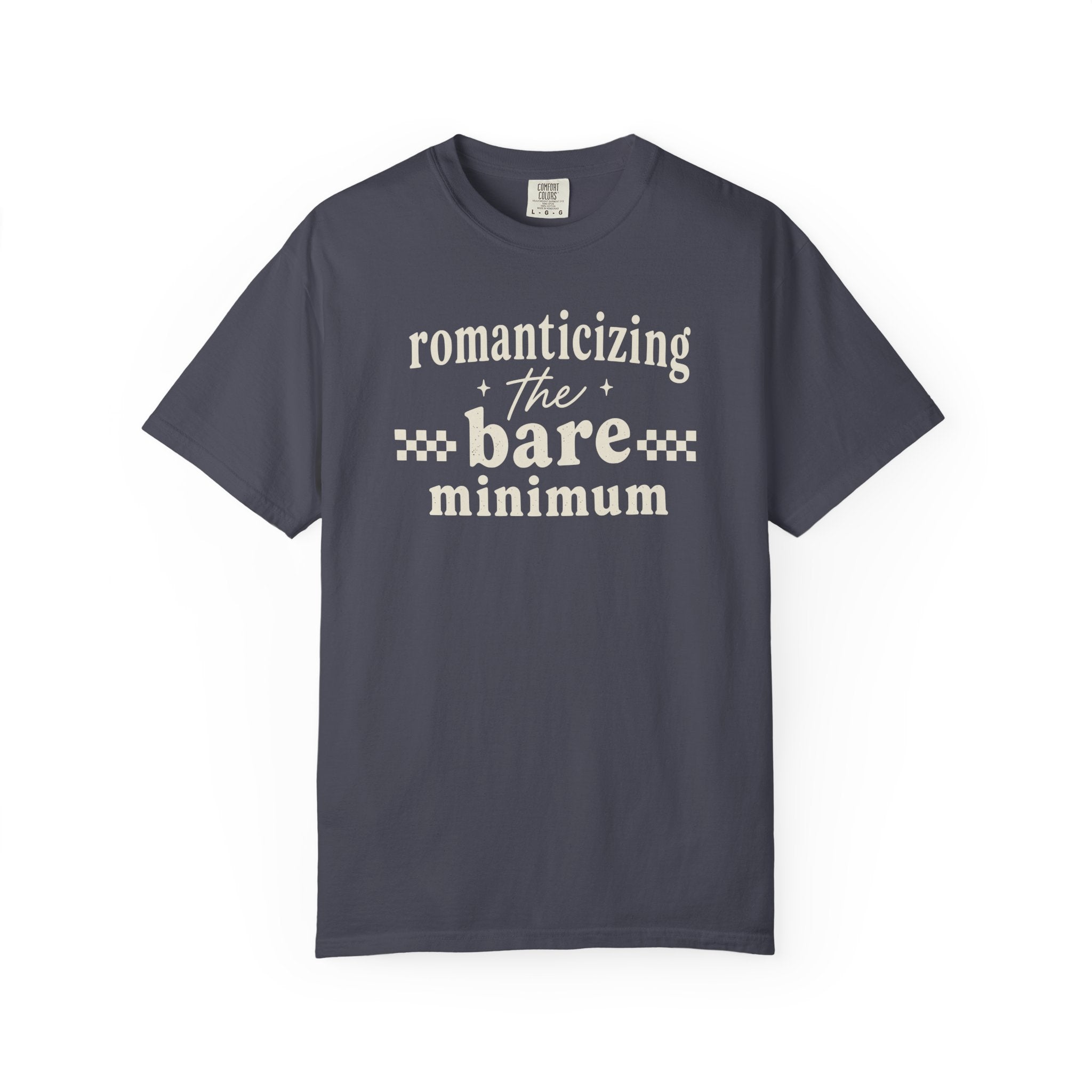 Romanticizing The Bare Minimum T-shirt
