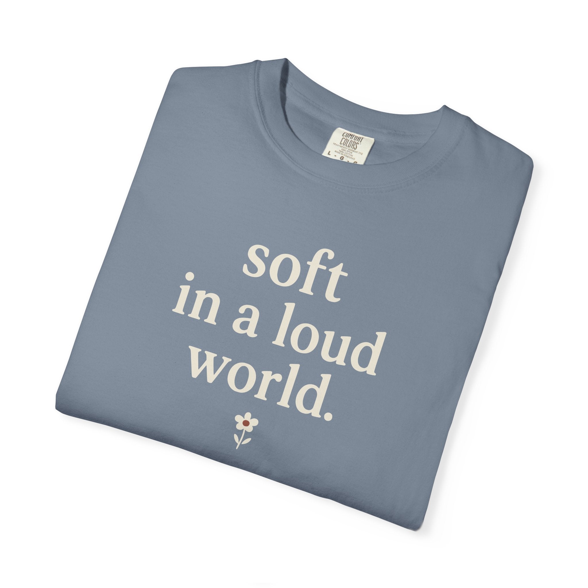 Soft In A Loud World T-shirt
