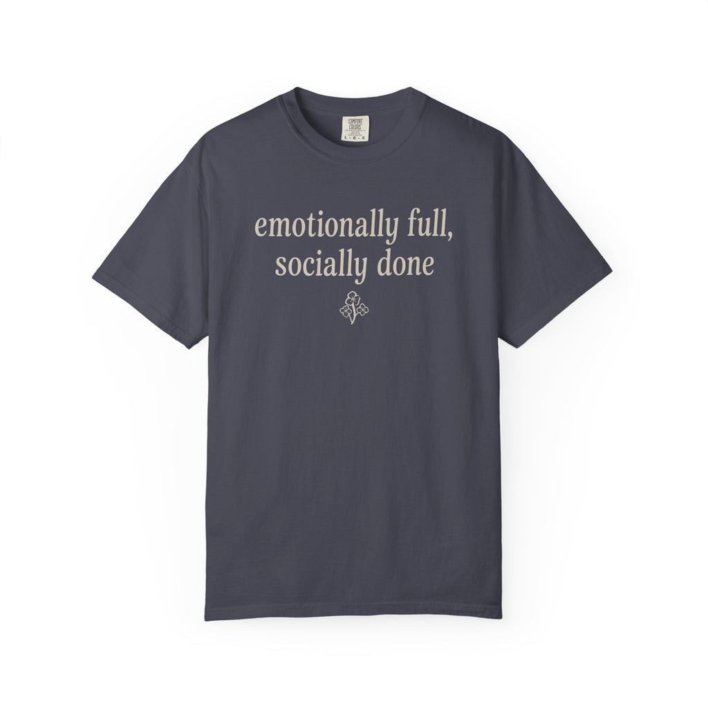 Emotionally Full Socially Done T-shirt