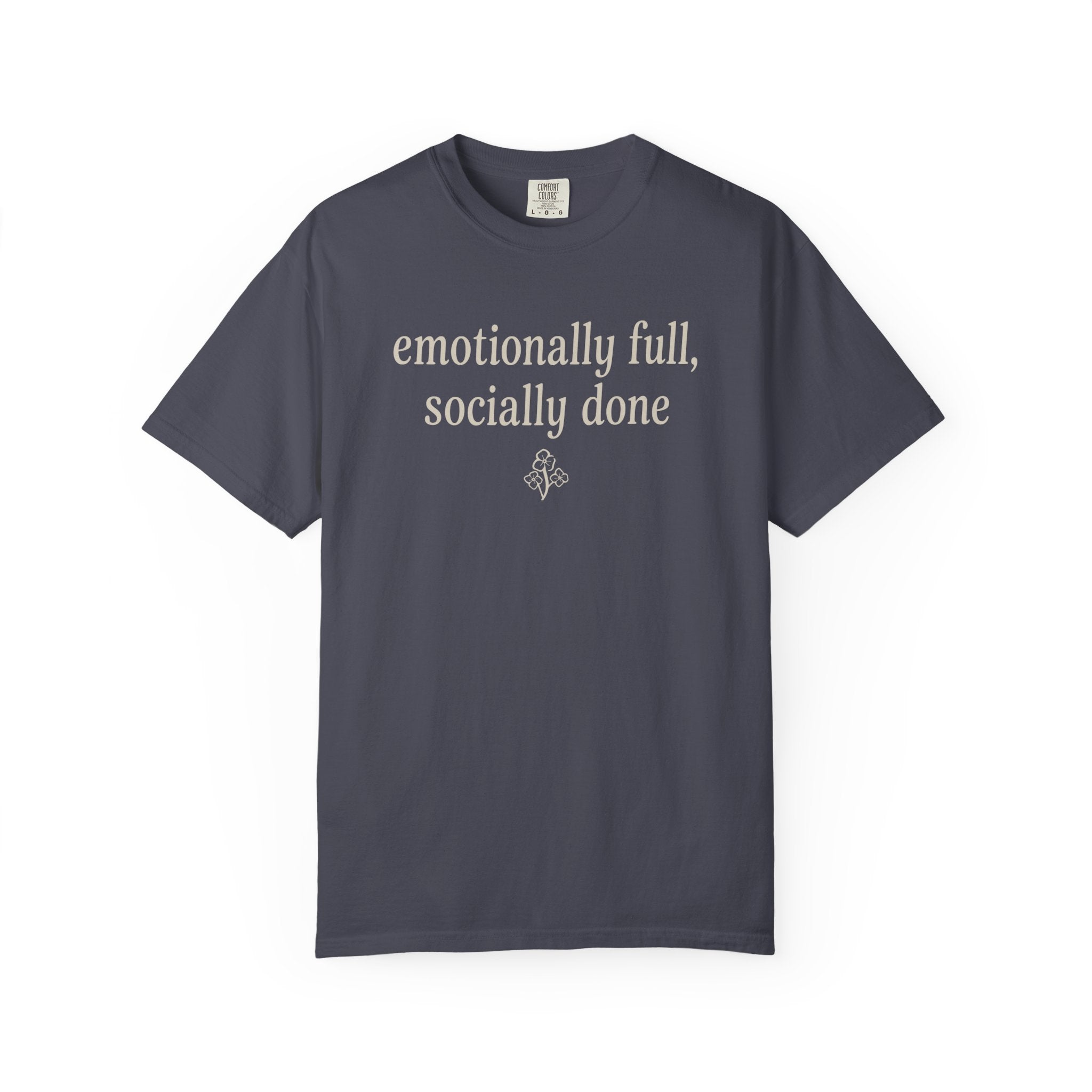 Emotionally Full Socially Done T-shirt