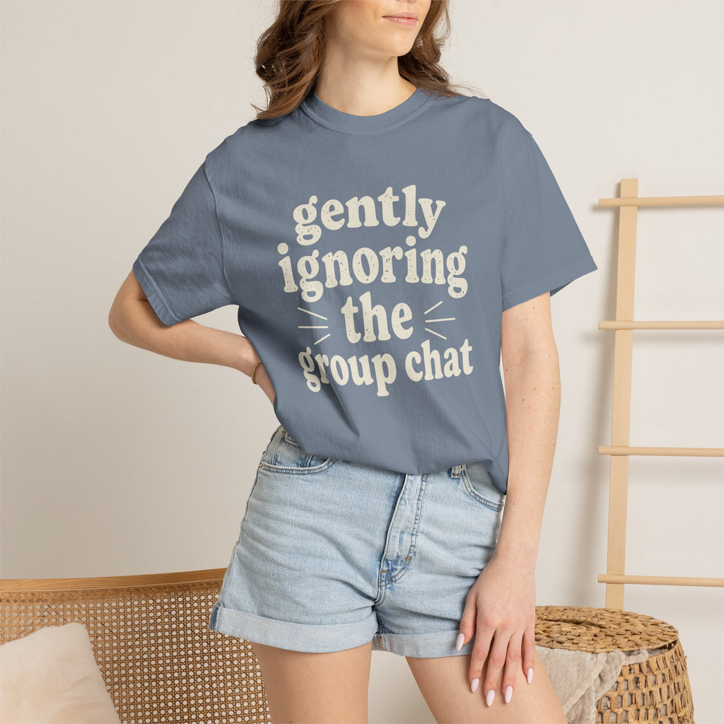 Gently Ignoring The Group Chat T-shirt