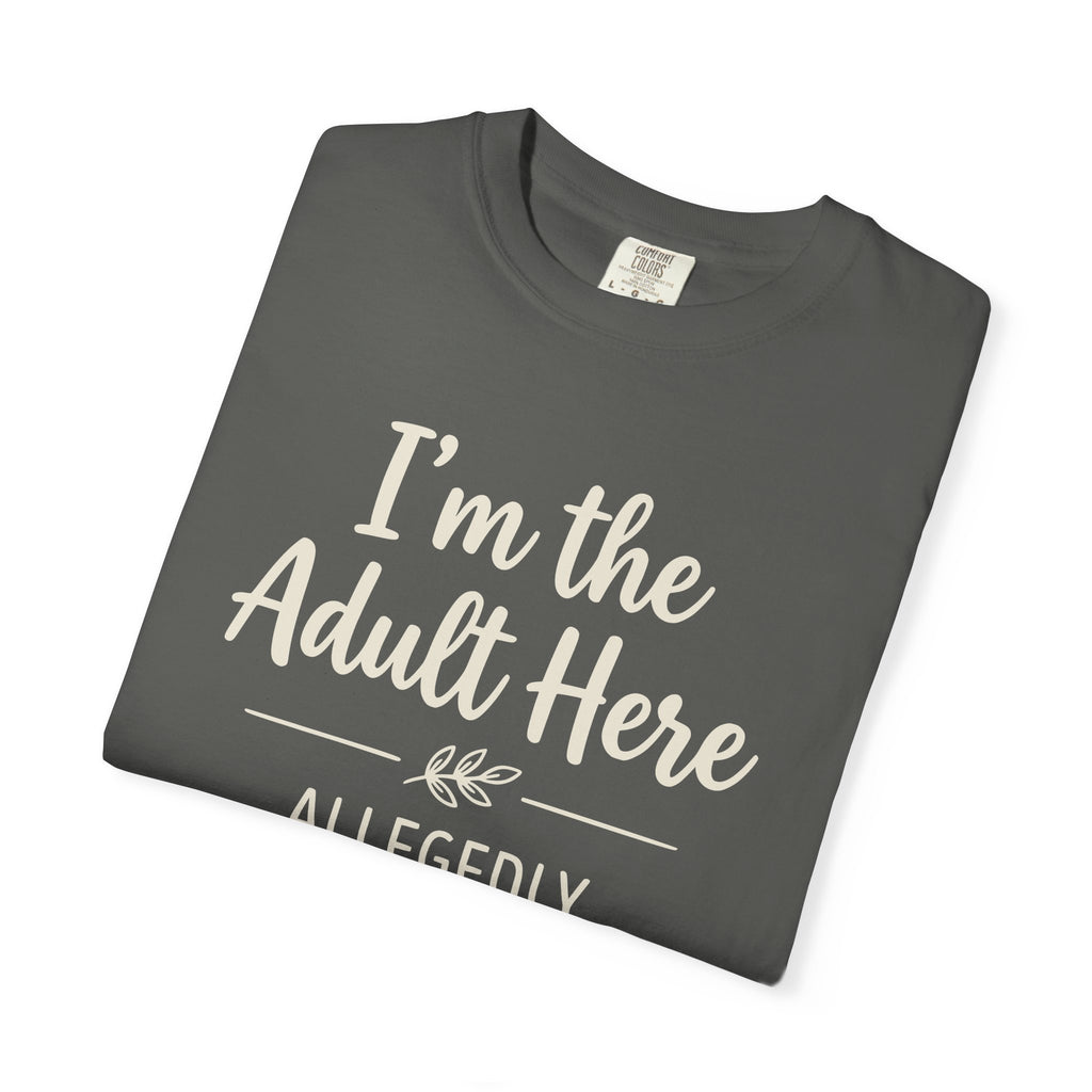 I'm The Adult Here Allegedly T-shirt