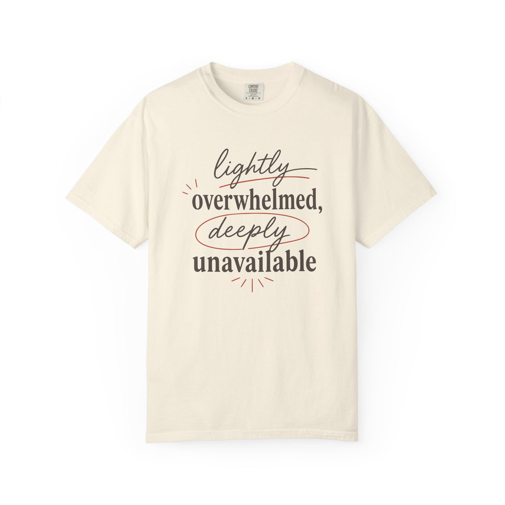 Lightly Overwhelmed Deeply Unavailable T-shirt