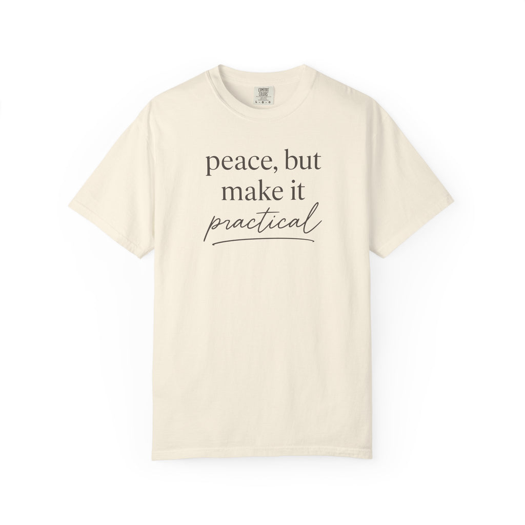 Peace But Make It Practical T-shirt