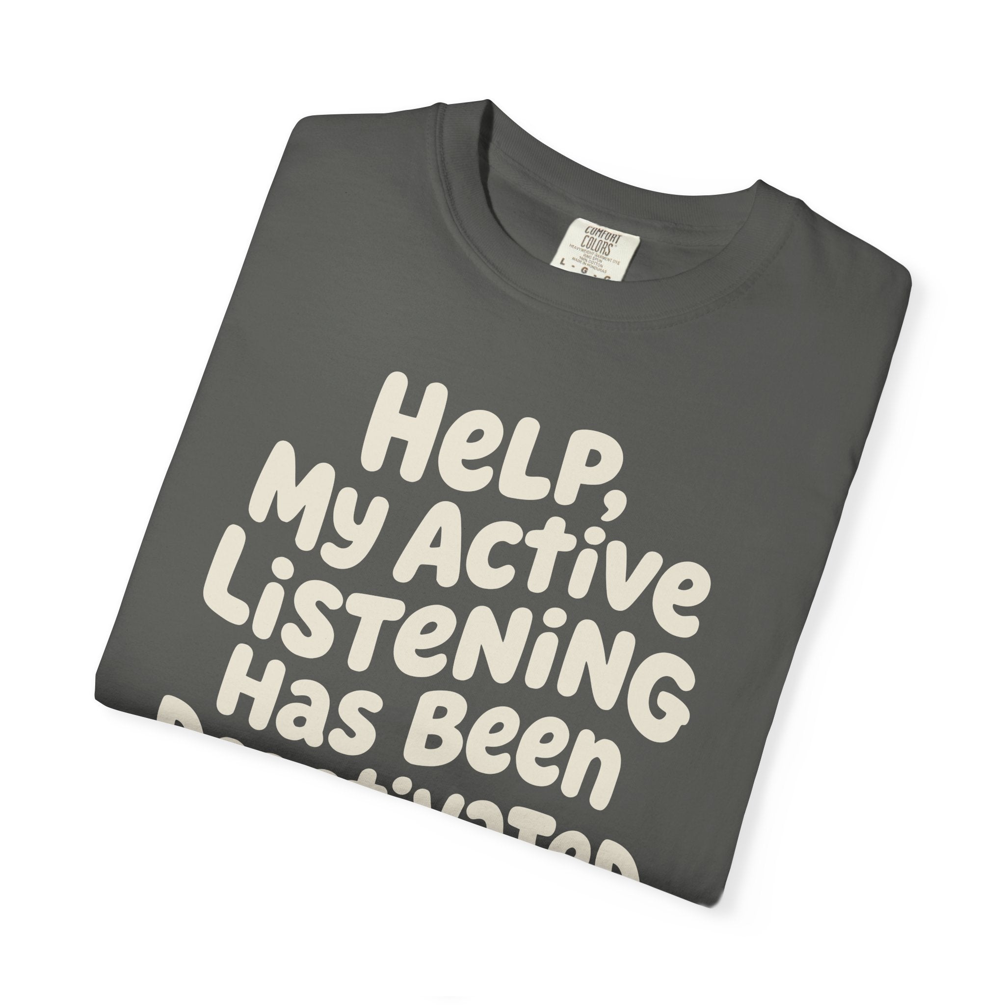 Help My Active Listening Has Been Deactivated T-shirt