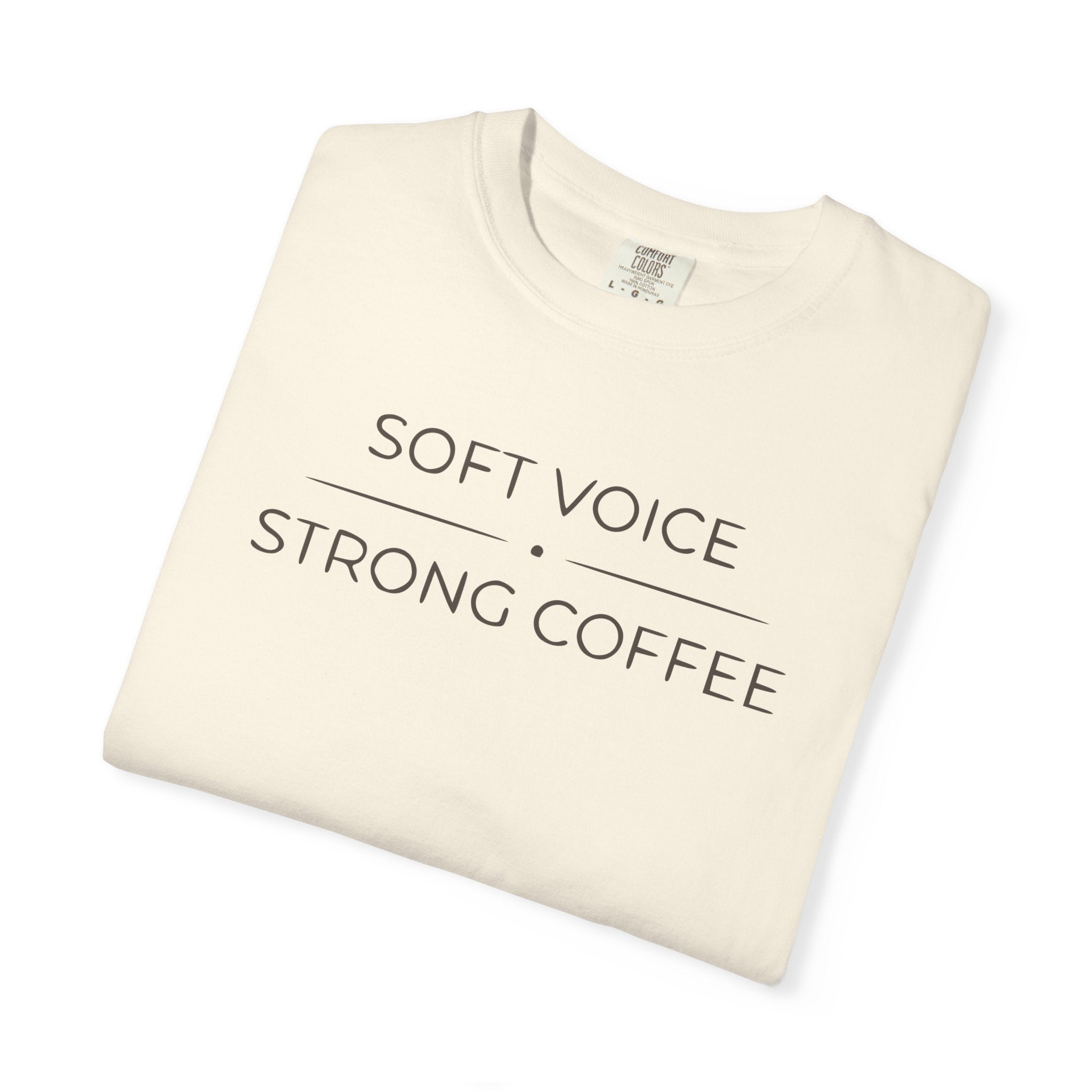 Soft Voice Strong Coffee T-shirt