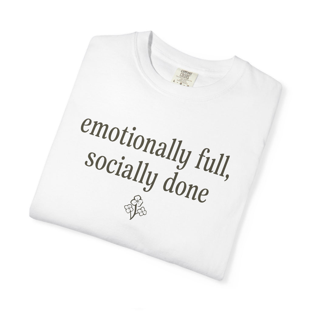 Emotionally Full Socially Done T-shirt