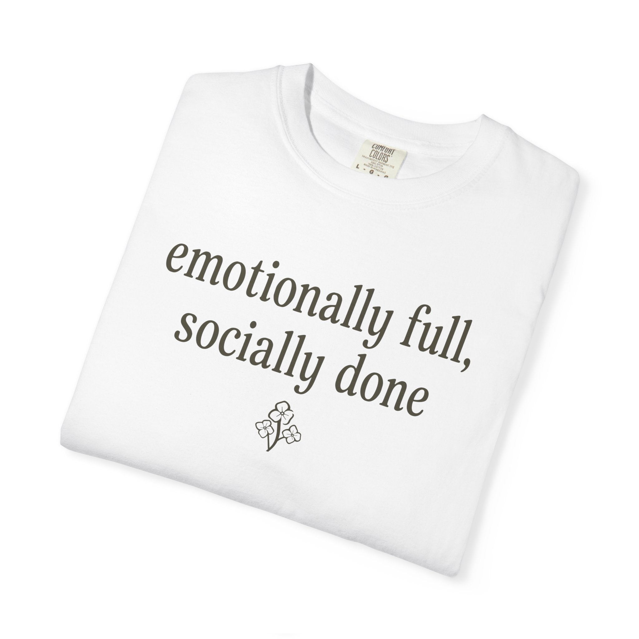 Emotionally Full Socially Done T-shirt