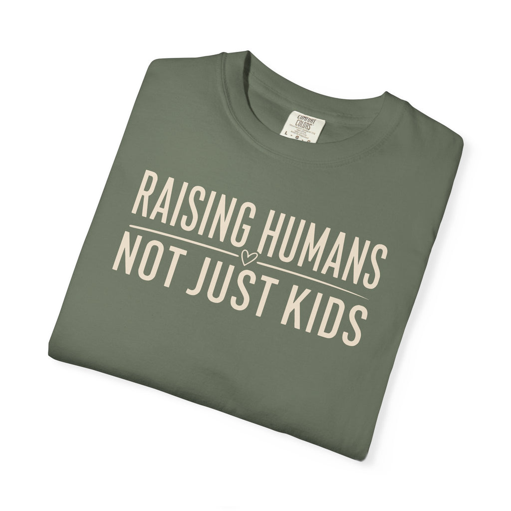 Raising Humans Not Just Kids T-shirt