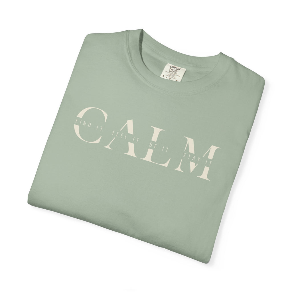 Calm Find It Feel It Be It Stay It T-shirt