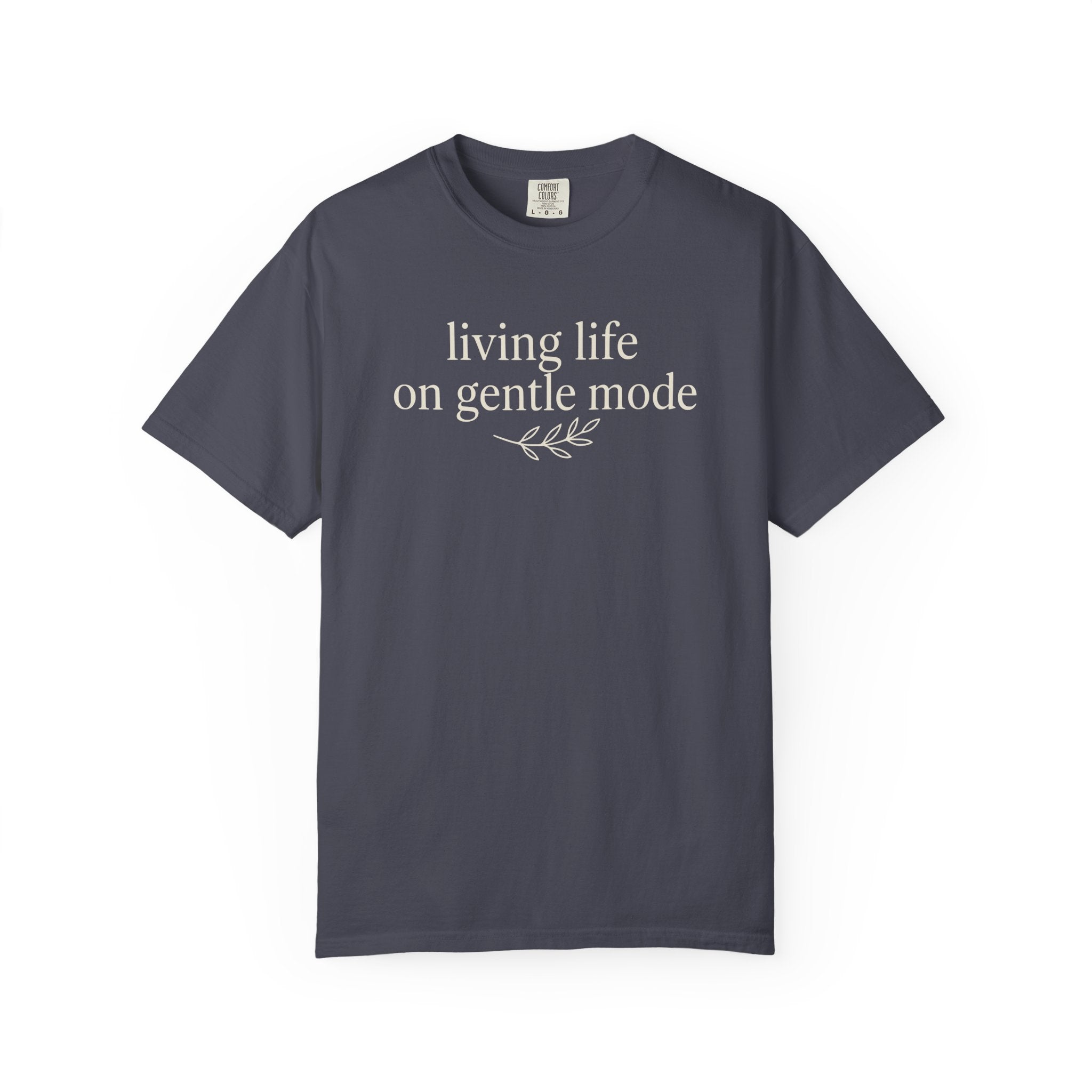 Living Life On Gentle Mode T-shirt