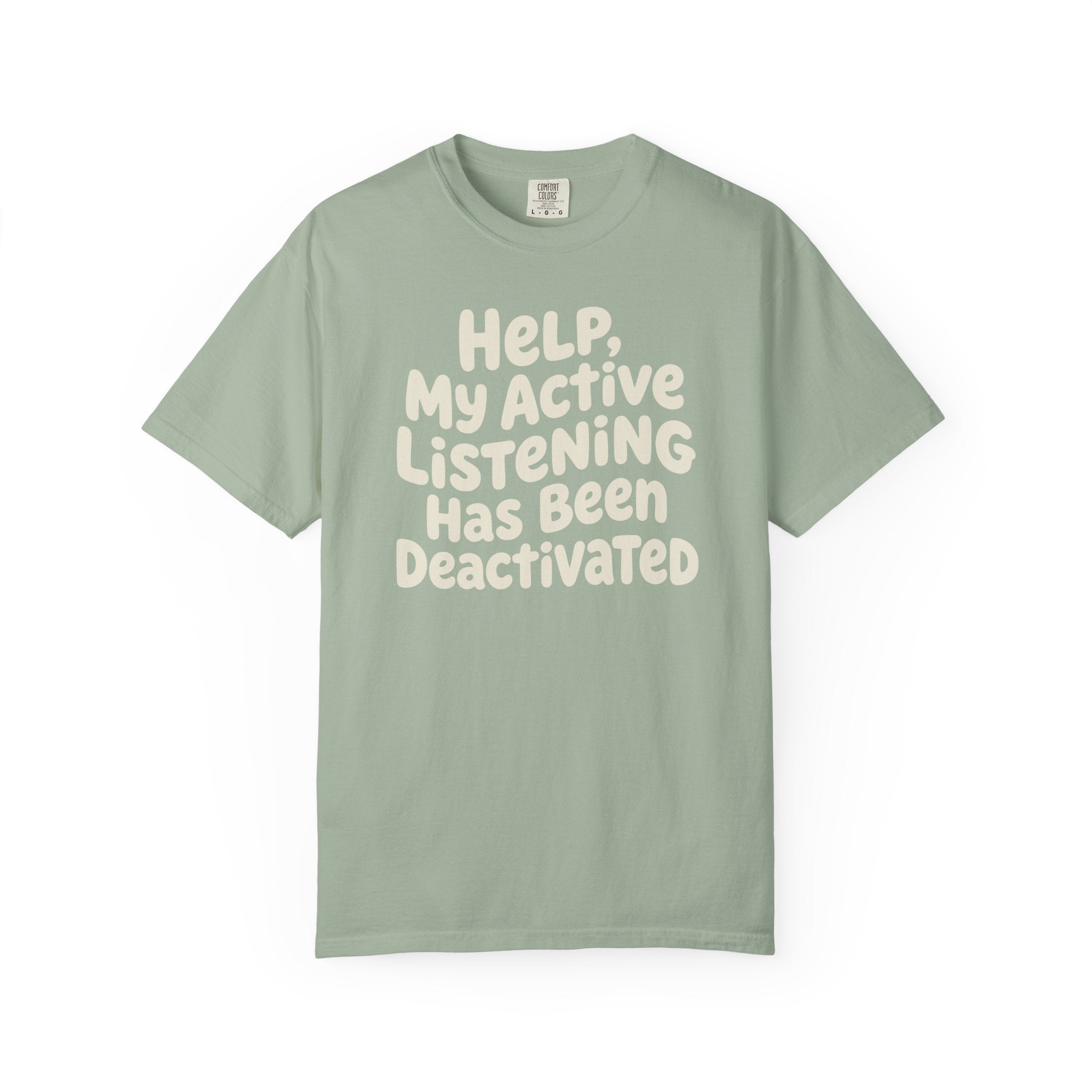 Help My Active Listening Has Been Deactivated T-shirt