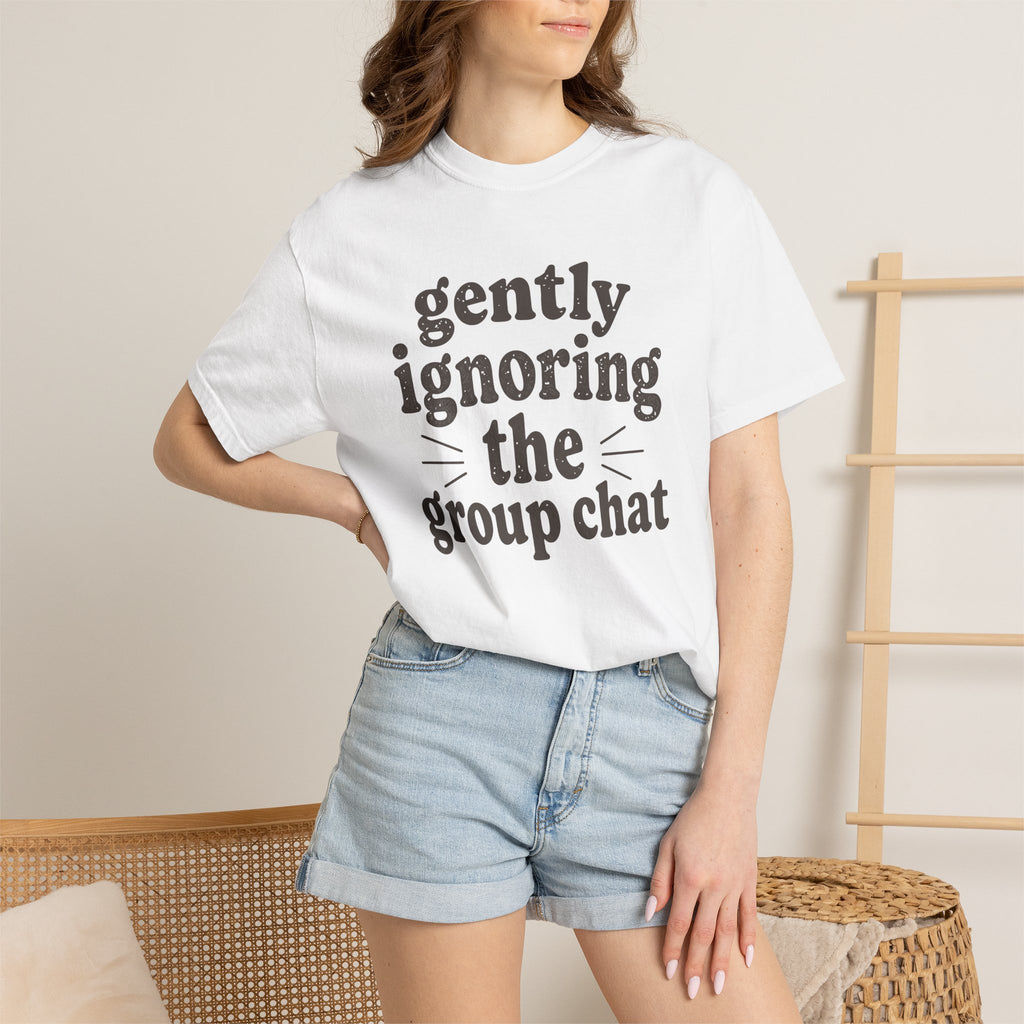 Gently Ignoring The Group Chat T-shirt