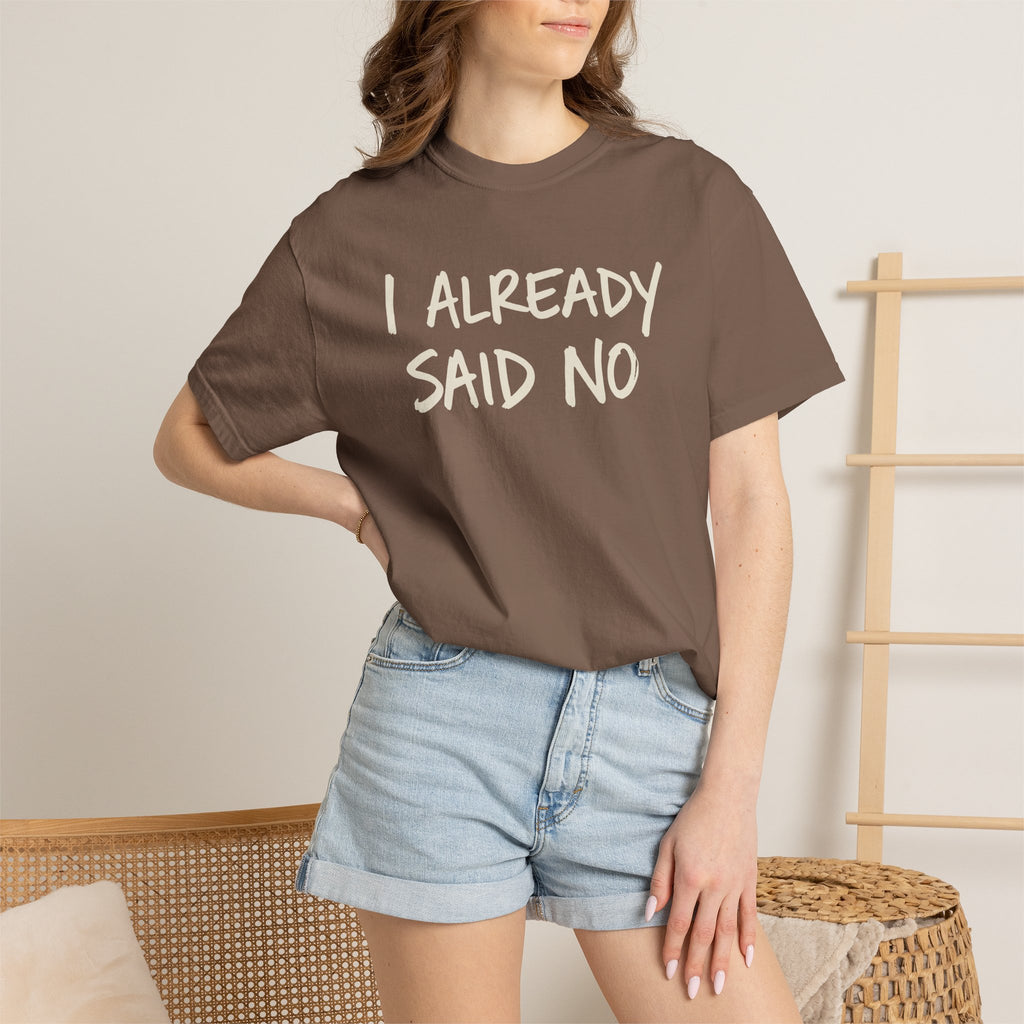 I Already Said No T-shirt