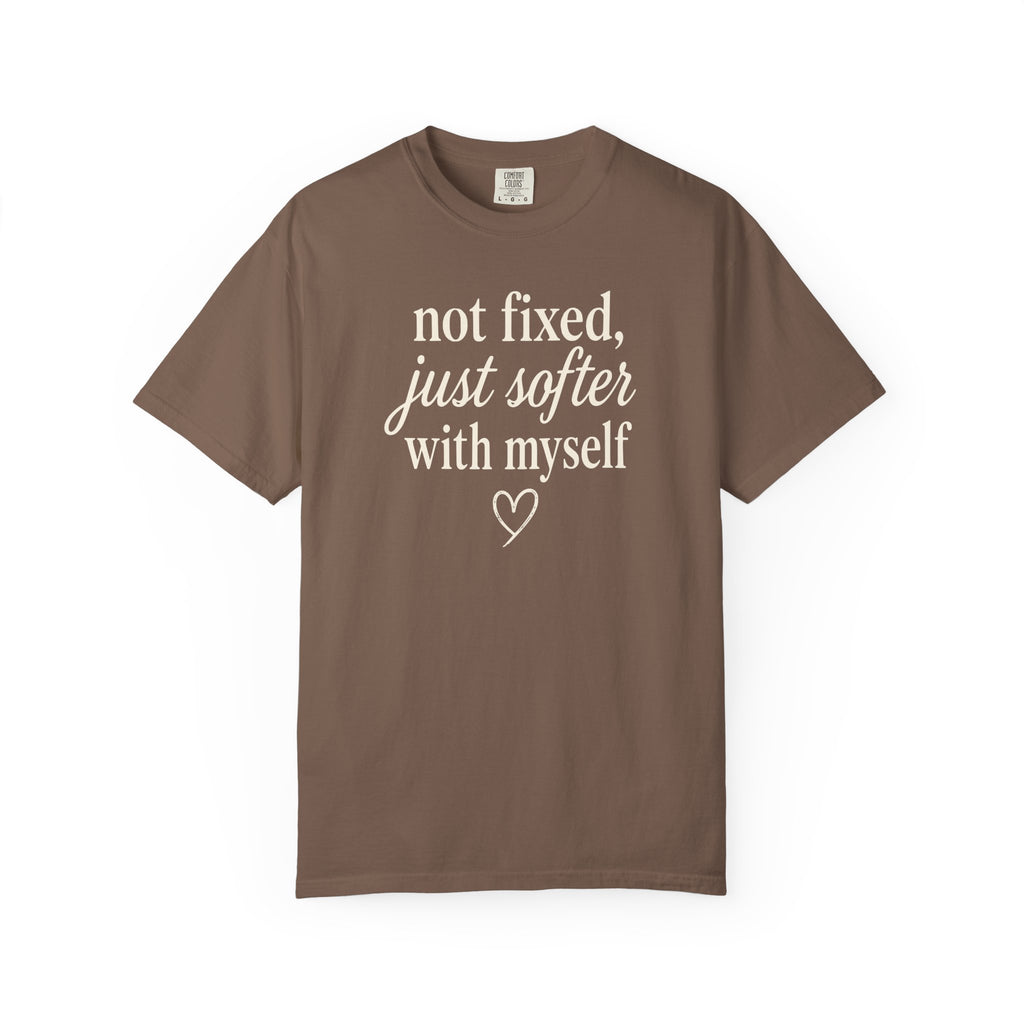 Not Fixed Just Softer With Myself T-shirt