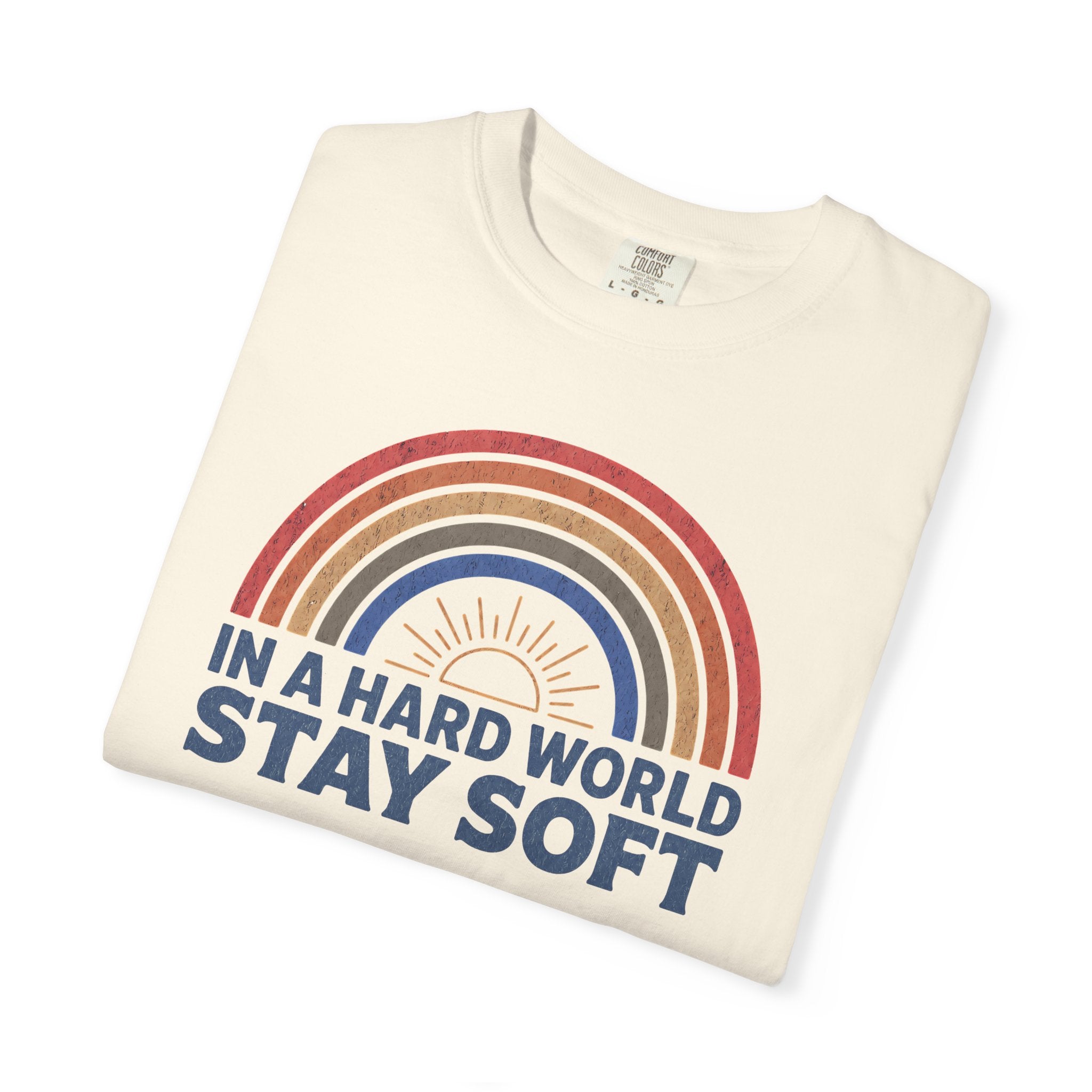 In A Hard World Stay Soft T-shirt