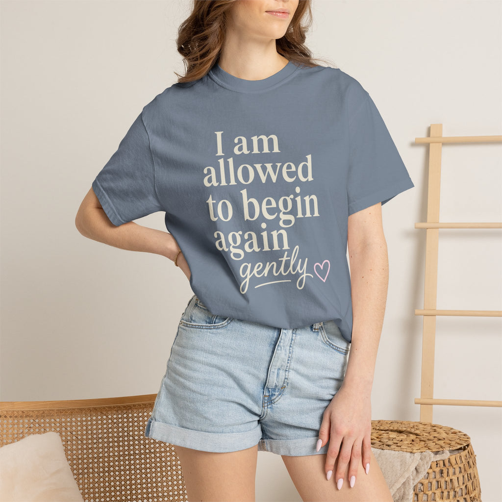 I Am Allowed To Begin Again Gently T-shirt