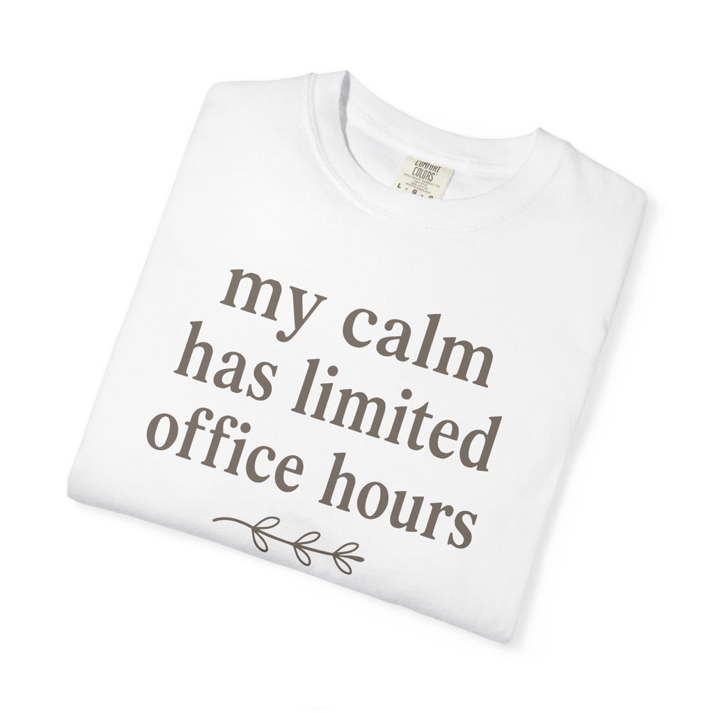 My Calm Has Limited Office Hours T-shirt