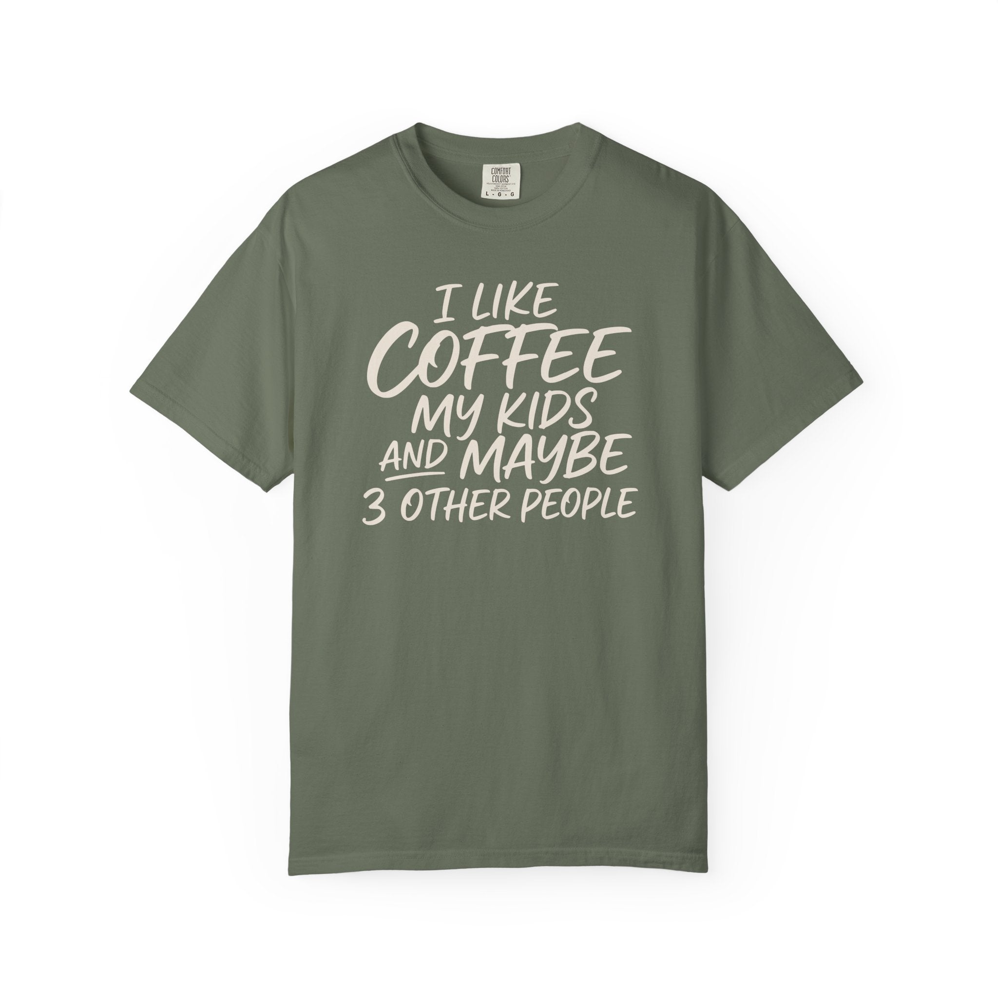 I Like Coffee My Kids And Maybe 3 Other People T-shirt