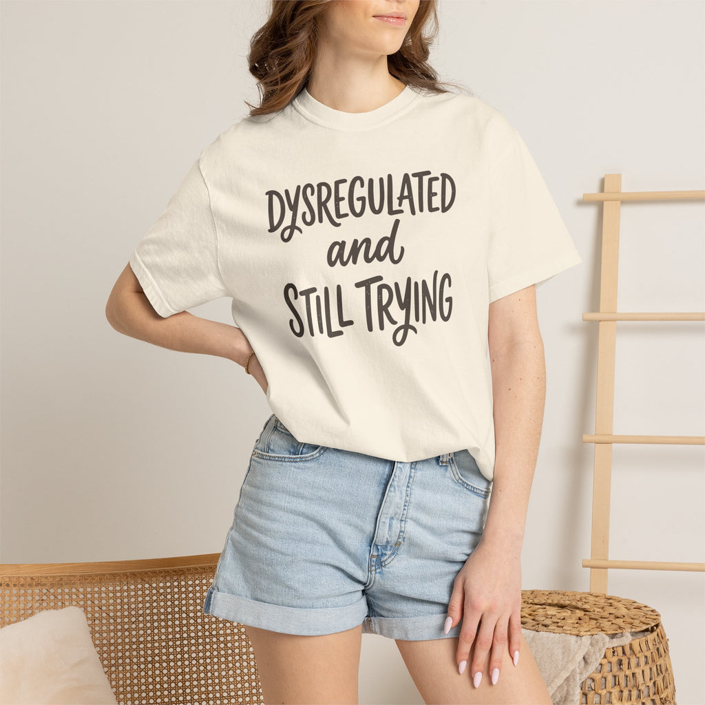 Dysregulated And Still Trying T-shirt