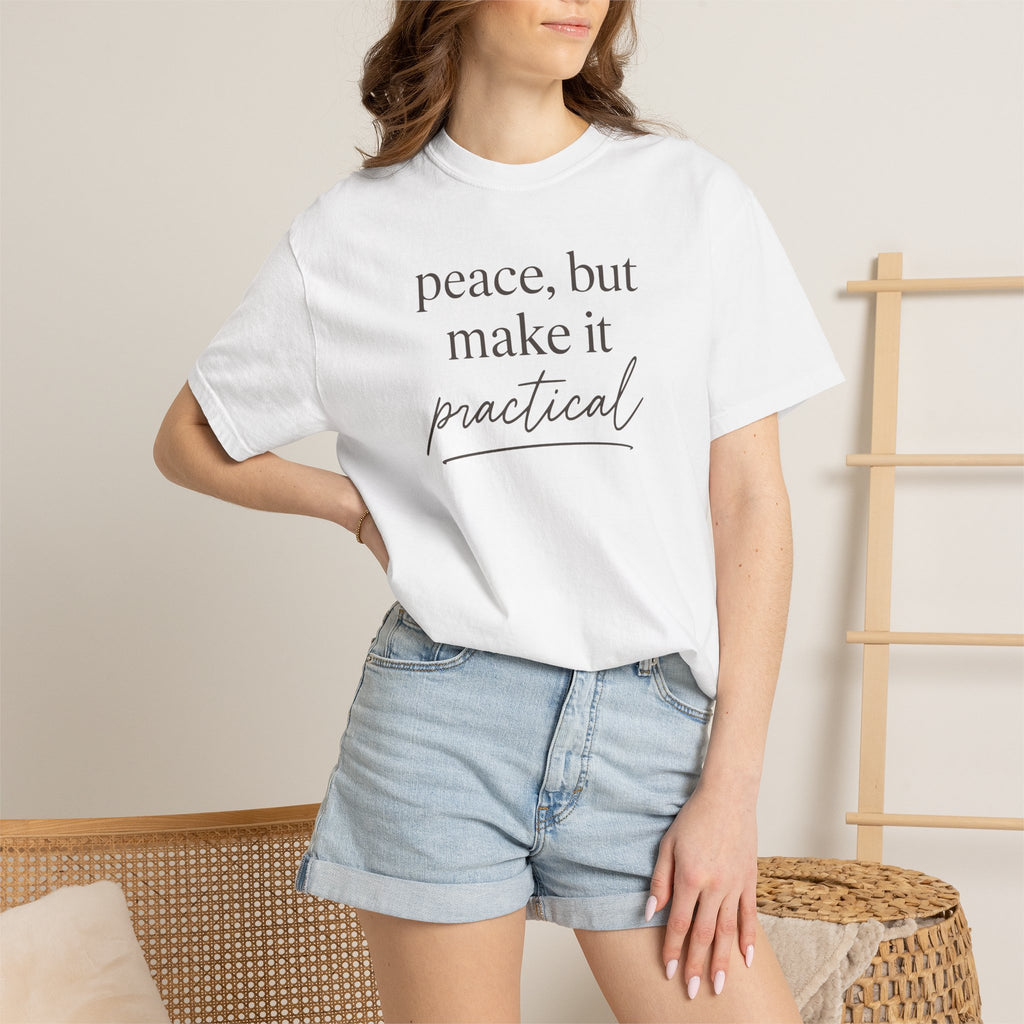 Peace But Make It Practical T-shirt