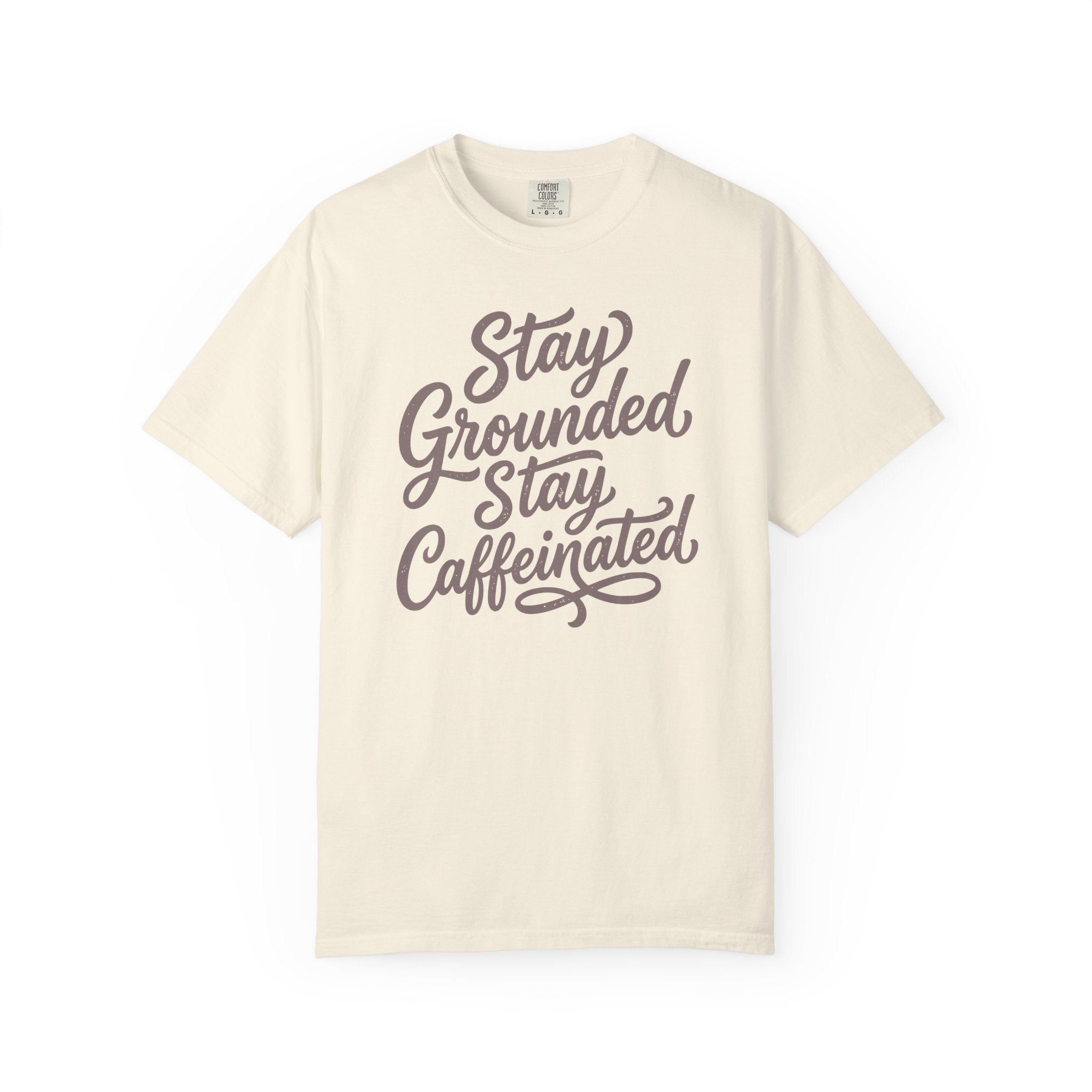 Stay Grounded Stay Caffeinated T-shirt