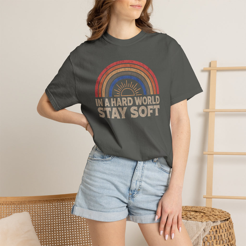 In A Hard World Stay Soft T-shirt