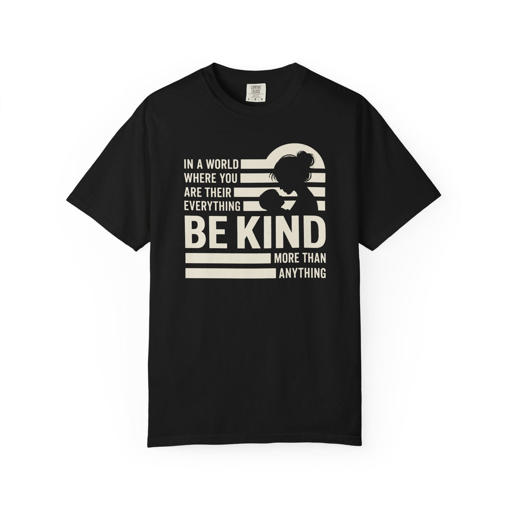 Be Kind More Than Anything T-shirt