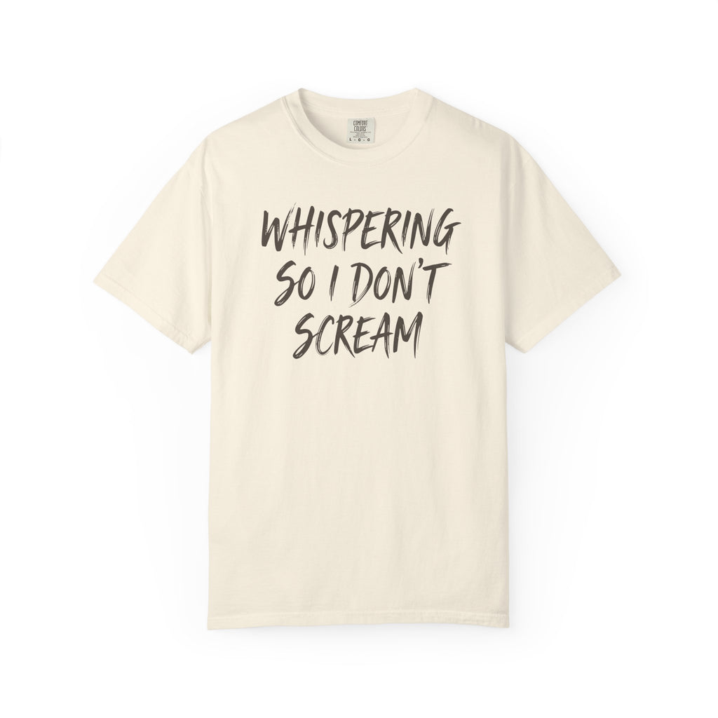 Whispering So I Don't Scream T-shirt