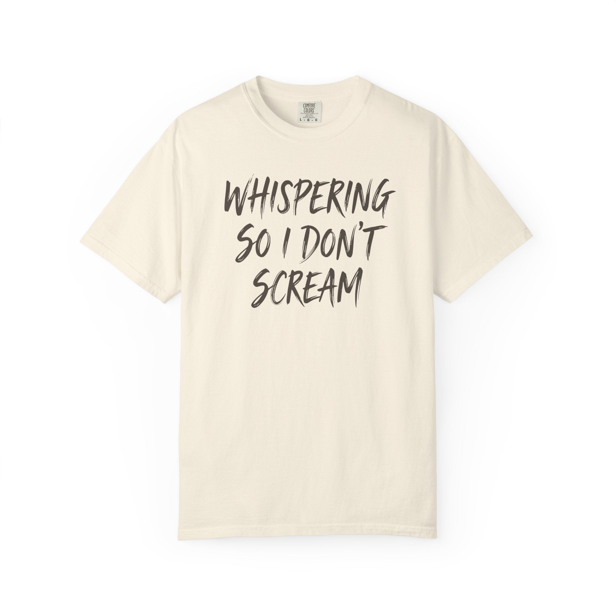 Whispering So I Don't Scream T-shirt