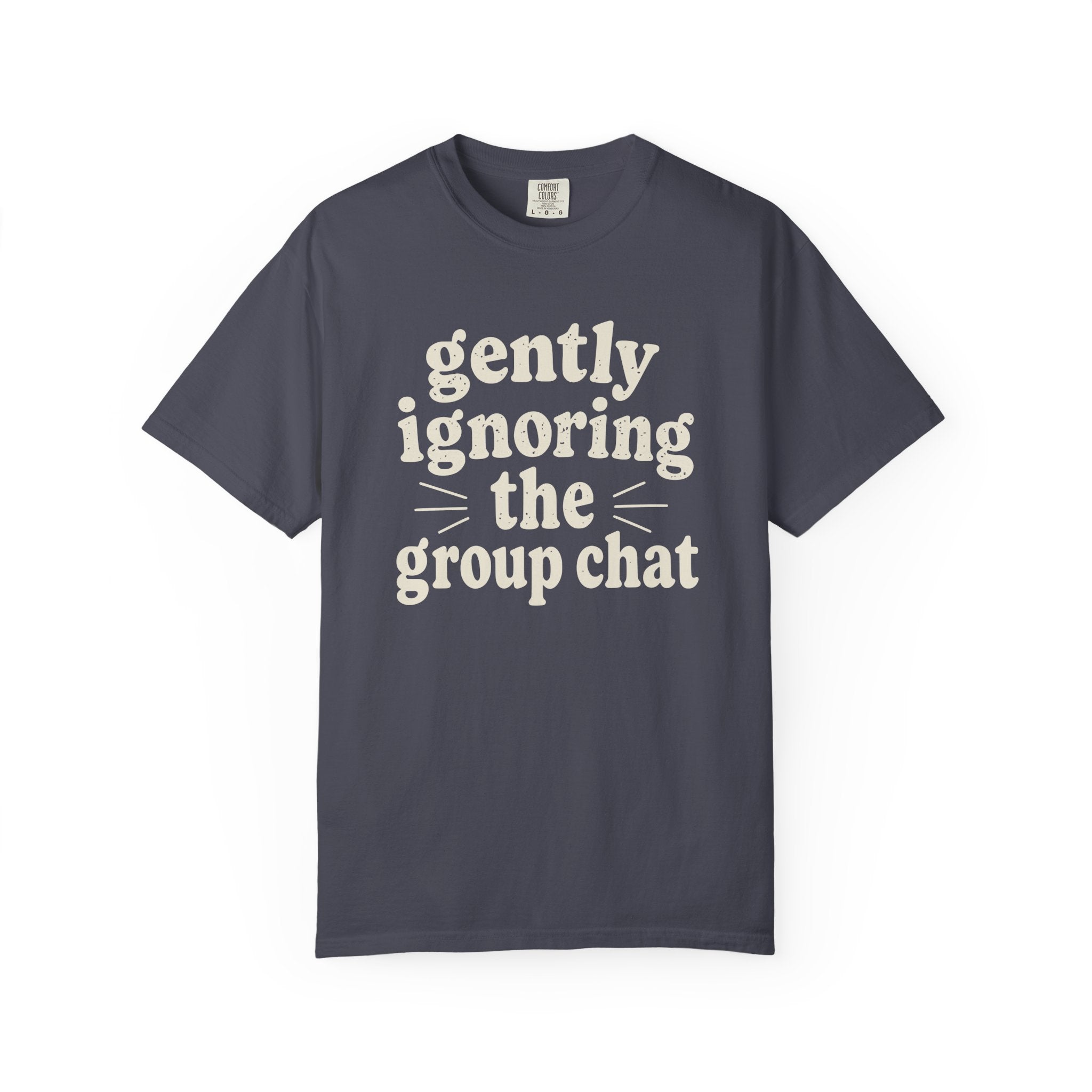 Gently Ignoring The Group Chat T-shirt