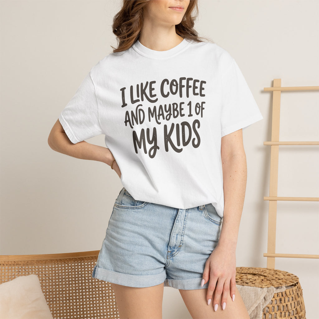 I Like Coffee And Maybe 1 Of My Kids T-shirt