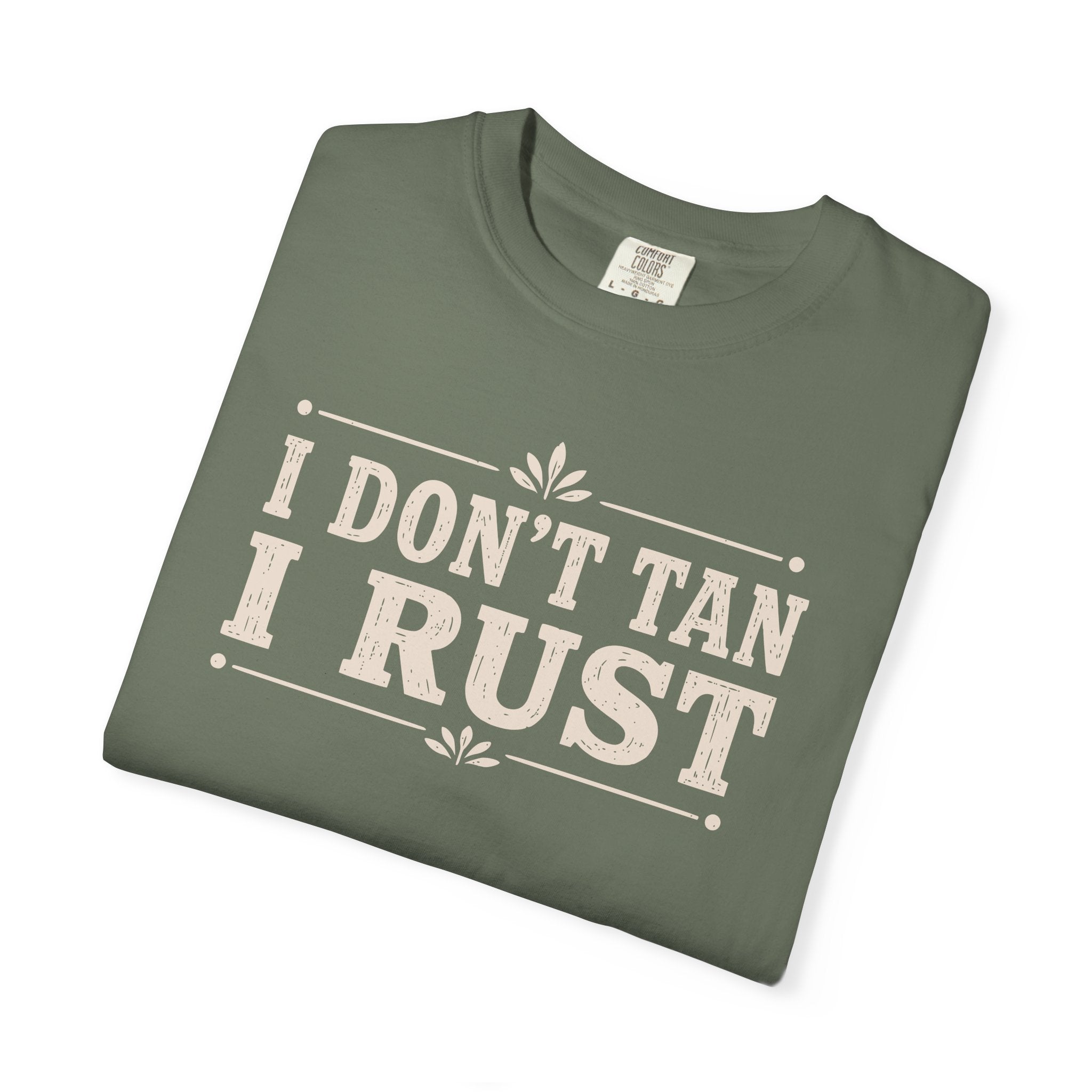 I Don't Tan I Rust T-shirt