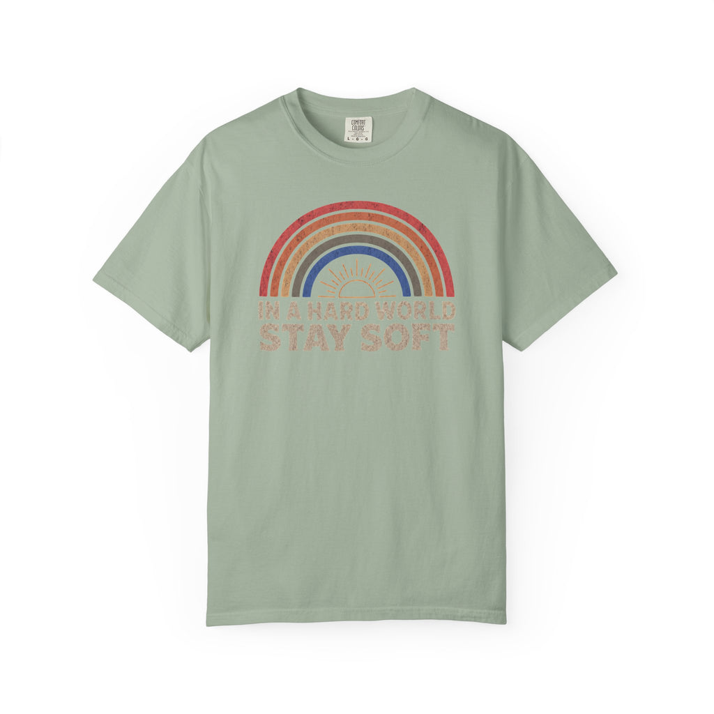 In A Hard World Stay Soft T-shirt